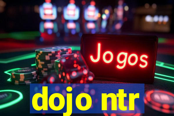 dojo ntr